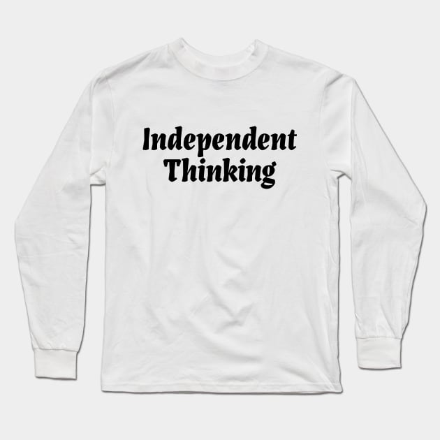 Independent Thinking is a thinking differently saying Long Sleeve T-Shirt by star trek fanart and more